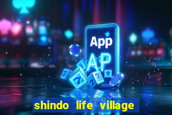 shindo life village blaze private server codes